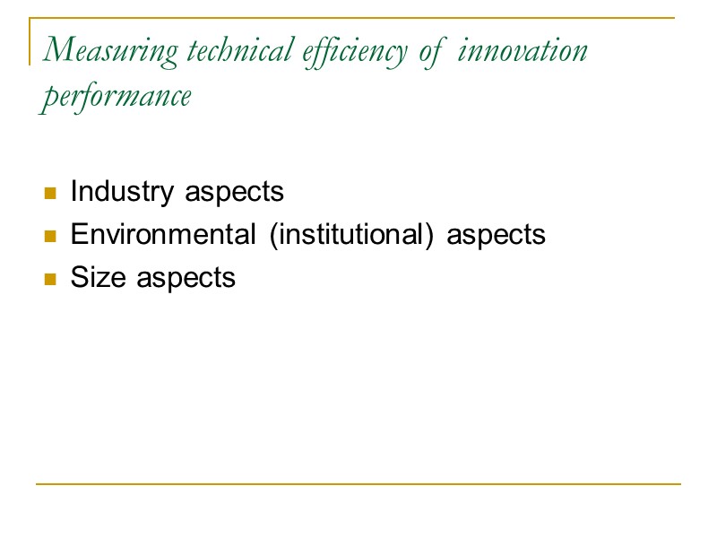 Measuring technical efficiency of innovation performance  Industry aspects Environmental (institutional) aspects  Size